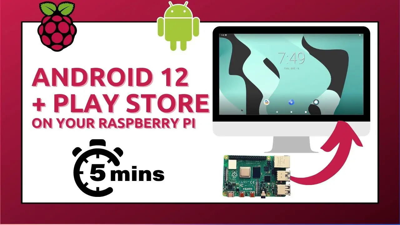 3 Easy Steps to Get Android 12 with Play Store on your Raspberry Pi