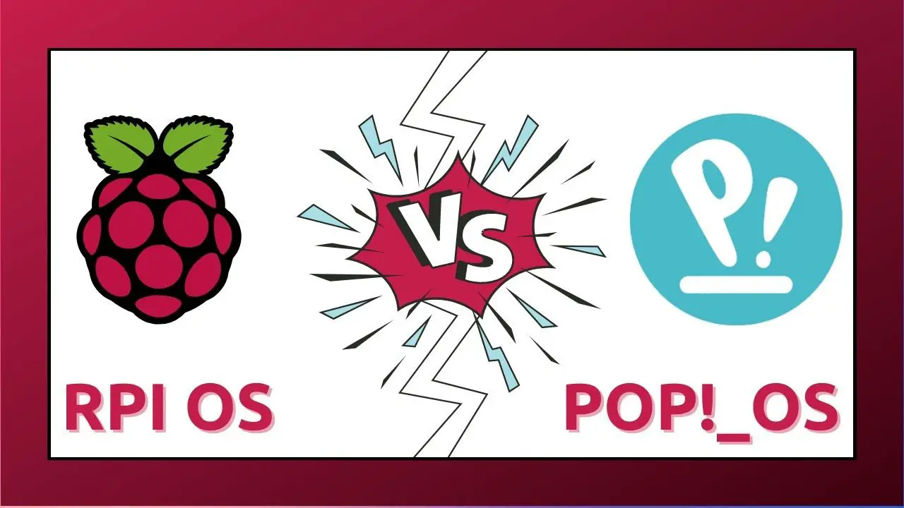 Raspberry Pi OS vs Pop!_OS: Which one is best for desktop usage?