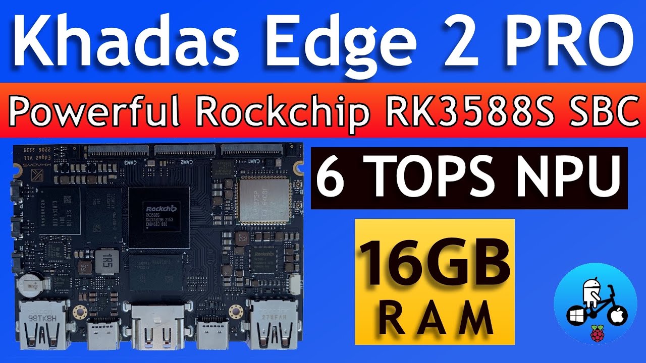 Khadas Edge 2. Super Powerful 8 core SBC. Rockchip RK3588S with 16GB ram.