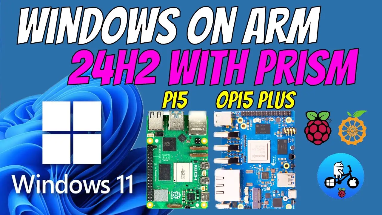 windows 24H2 Arm. How to install on Raspberry Pi 5 & Orange Pi 5 plus
