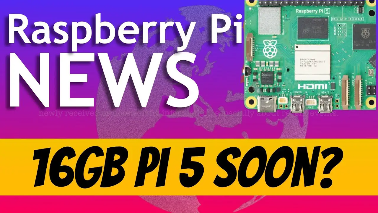 Pi News 94. 16GB Raspberry Pi 5 Coming Soon?